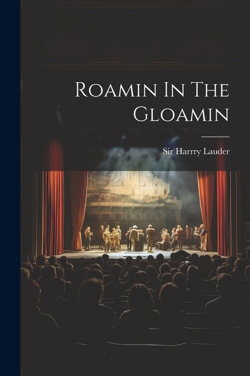 Roamin In The Gloamin (Paperback)