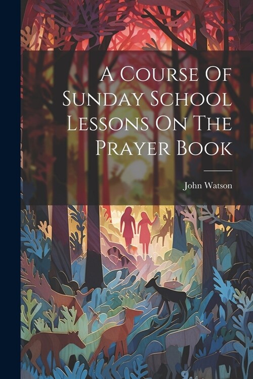 A Course Of Sunday School Lessons On The Prayer Book (Paperback)