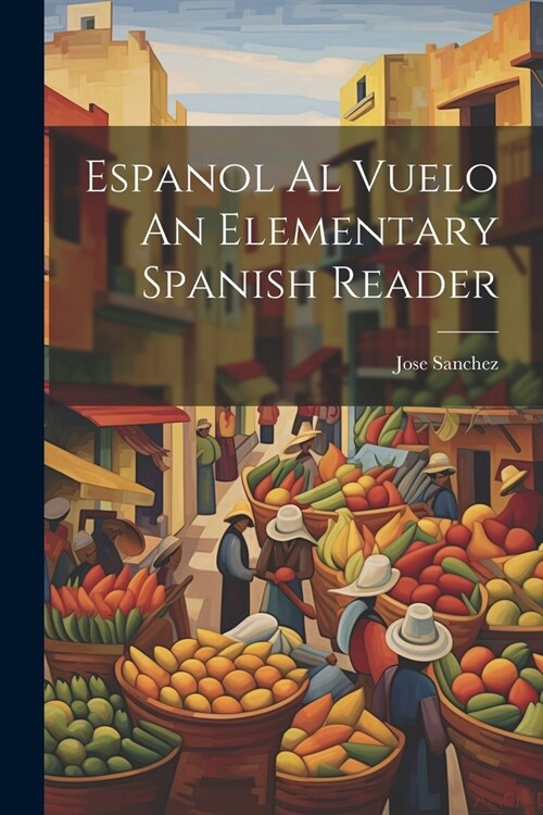 Espanol Al Vuelo An Elementary Spanish Reader (Paperback)