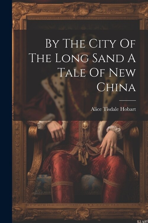 By The City Of The Long Sand A Tale Of New China (Paperback)