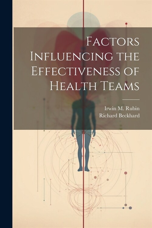 Factors Influencing the Effectiveness of Health Teams (Paperback)