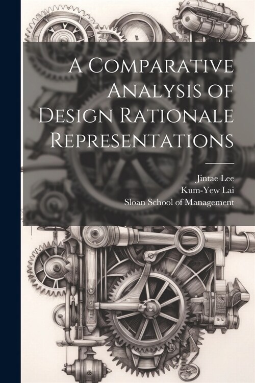 A Comparative Analysis of Design Rationale Representations (Paperback)