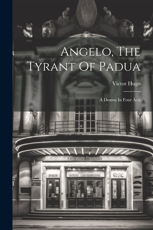 Angelo, The Tyrant Of Padua: A Drama In Four Acts (Paperback)