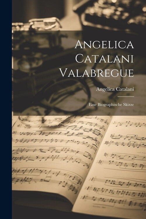 Angelica Catalani Valabregue: Eine Biographische Skizze (Paperback)
