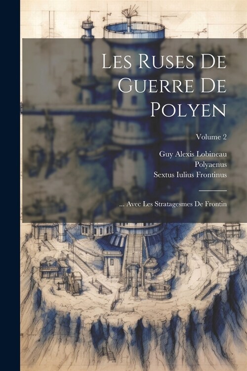 Les Ruses De Guerre De Polyen: ... Avec Les Stratagesmes De Frontin; Volume 2 (Paperback)