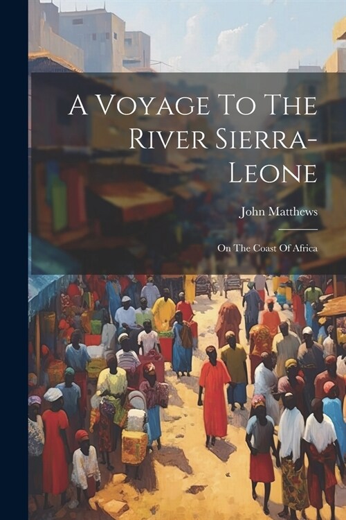 A Voyage To The River Sierra-leone: On The Coast Of Africa (Paperback)