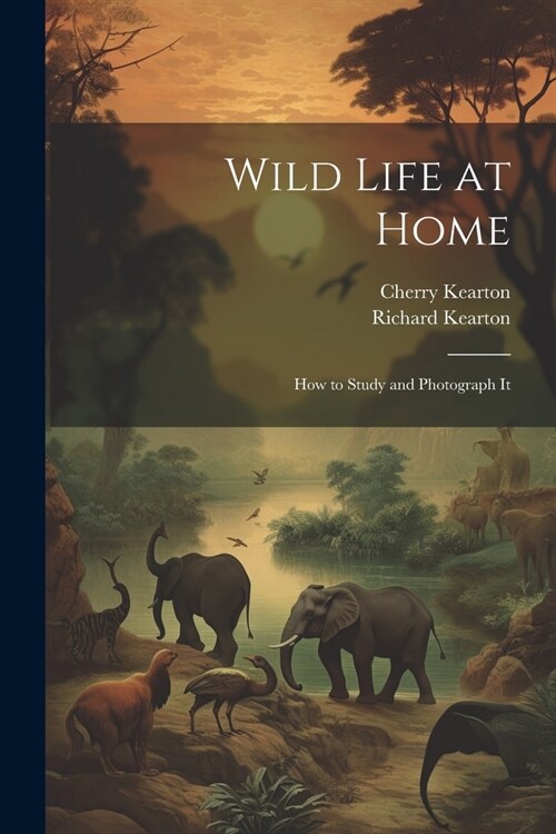 Wild Life at Home: How to Study and Photograph It (Paperback)