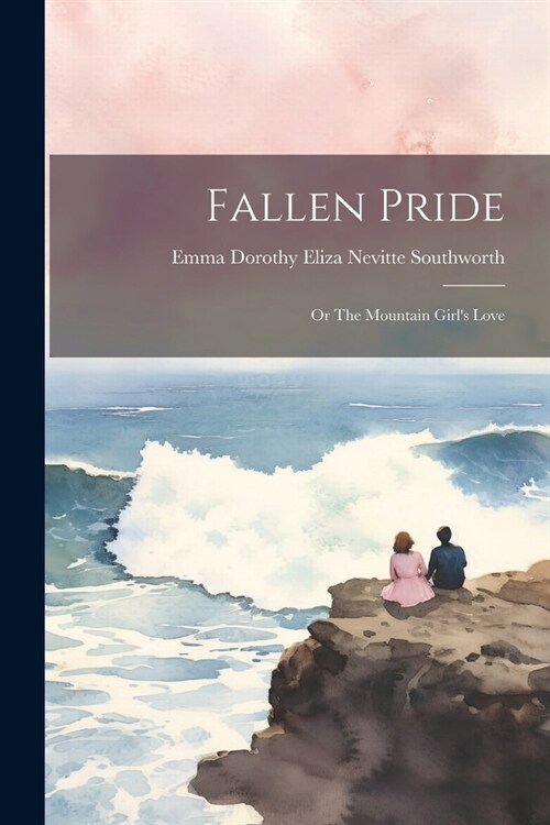 Fallen Pride: Or The Mountain Girls Love (Paperback)