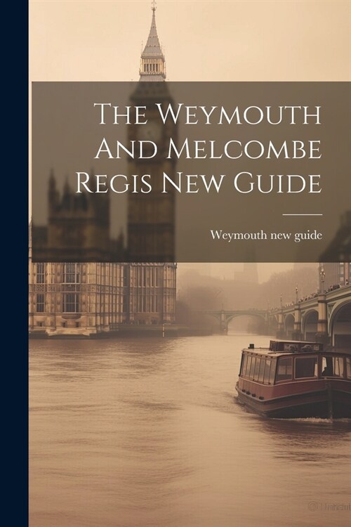 The Weymouth And Melcombe Regis New Guide (Paperback)