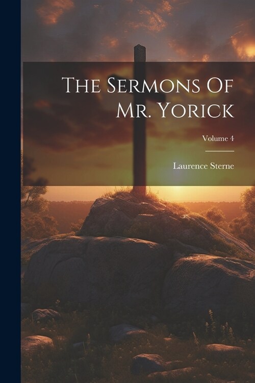 The Sermons Of Mr. Yorick; Volume 4 (Paperback)