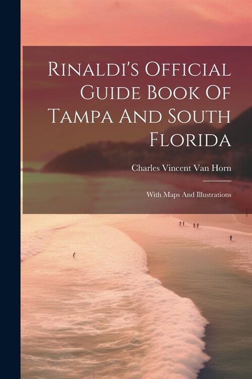 Rinaldis Official Guide Book Of Tampa And South Florida: With Maps And Illustrations (Paperback)