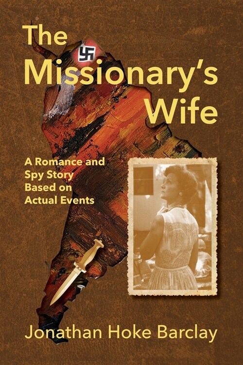 The Missionarys Wife: A Romance and Spy Story Based on Actual Events (Paperback)