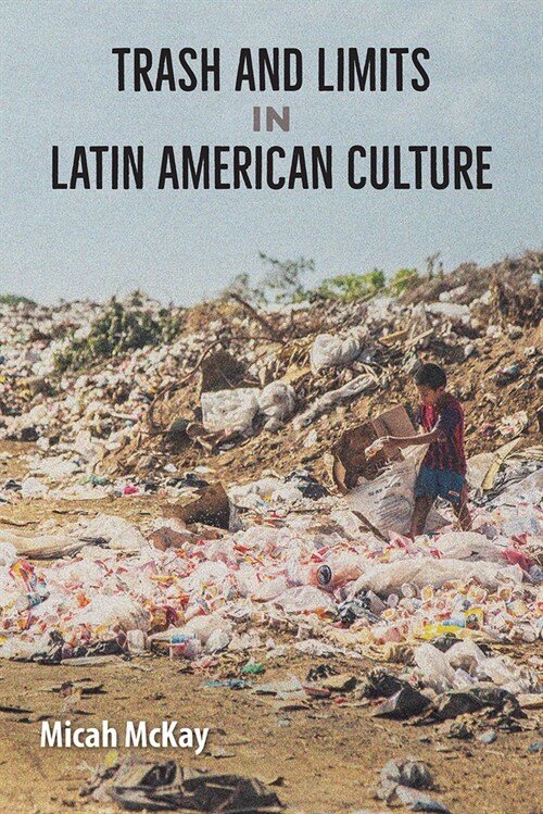 Trash and Limits in Latin American Culture (Hardcover)