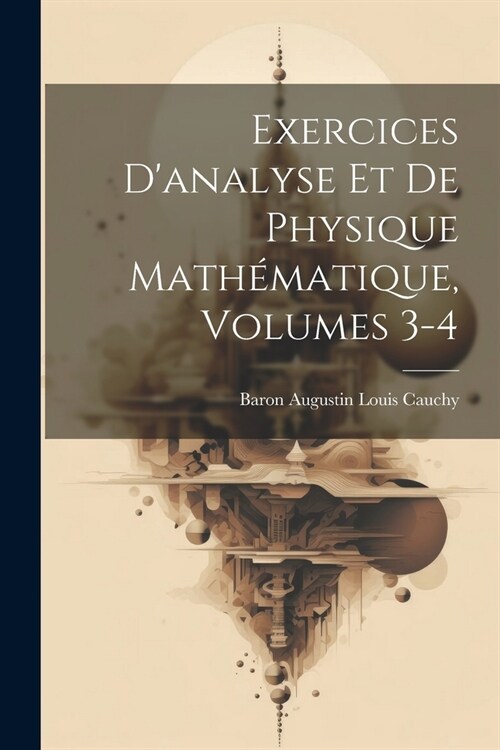 Exercices Danalyse Et De Physique Math?atique, Volumes 3-4 (Paperback)