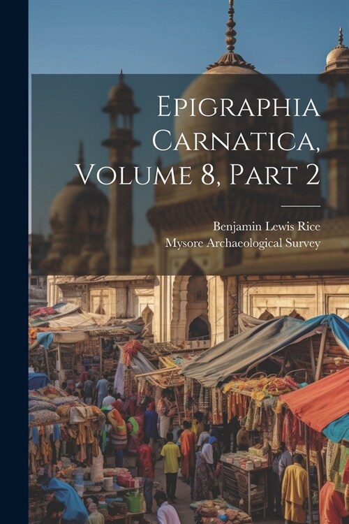 Epigraphia Carnatica, Volume 8, Part 2 (Paperback)
