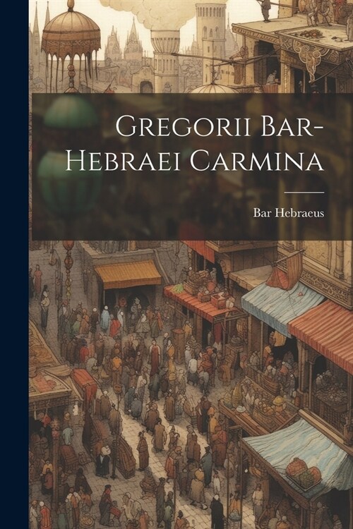 Gregorii Bar-hebraei Carmina (Paperback)