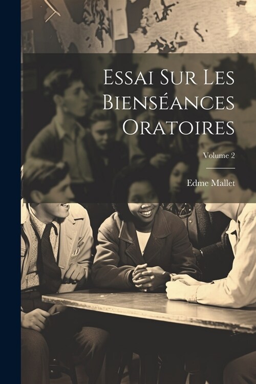 Essai Sur Les Biens?nces Oratoires; Volume 2 (Paperback)