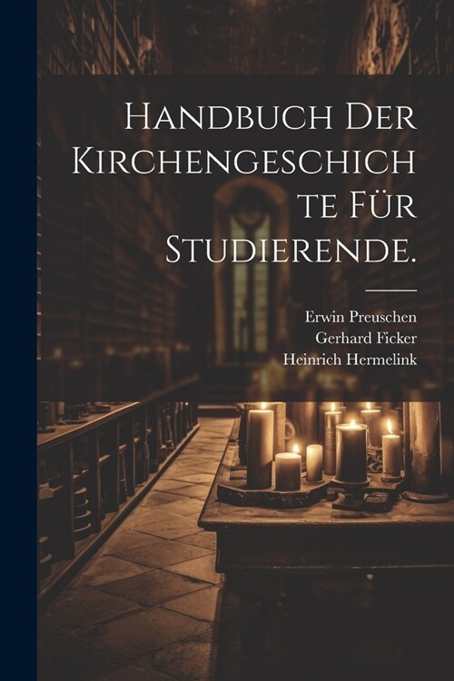 Handbuch der Kirchengeschichte f? Studierende. (Paperback)