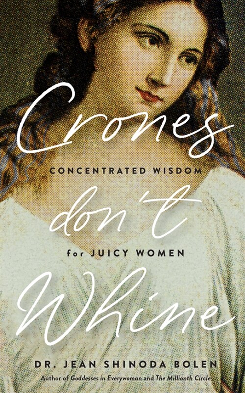 Crones Dont Whine: Concentrated Wisdom for Mature Women (Inspiration for Older Women, Aging Gracefully, Divine Feminine, Gift for Women) (Paperback)