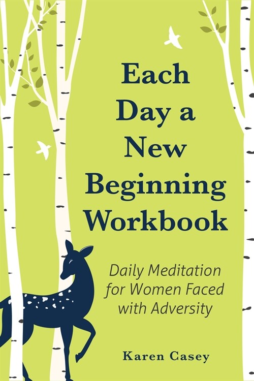 Each Day a New Beginning Workbook: Daily Meditations for Women Faced with Adversity (Help with Alcoholism Recovery) (Completely New Content) (Paperback)