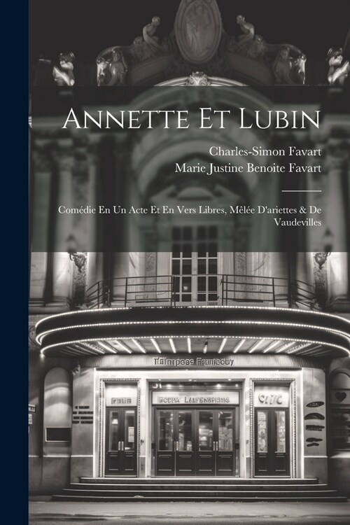 Annette Et Lubin: Com?ie En Un Acte Et En Vers Libres, M?? Dariettes & De Vaudevilles (Paperback)