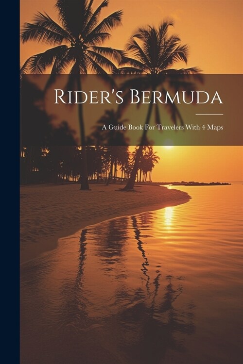 Riders Bermuda: A Guide Book For Travelers With 4 Maps (Paperback)