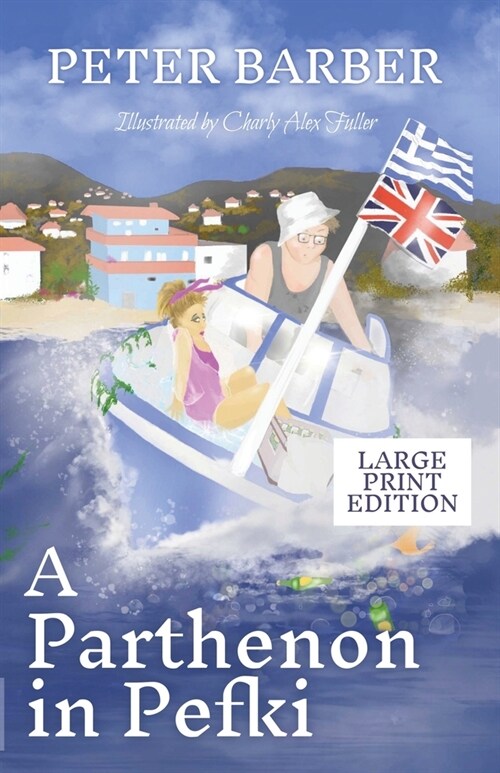 A Parthenon in Pefki - Large Print: Further Adventures of an Anglo-Greek Marriage (Paperback)