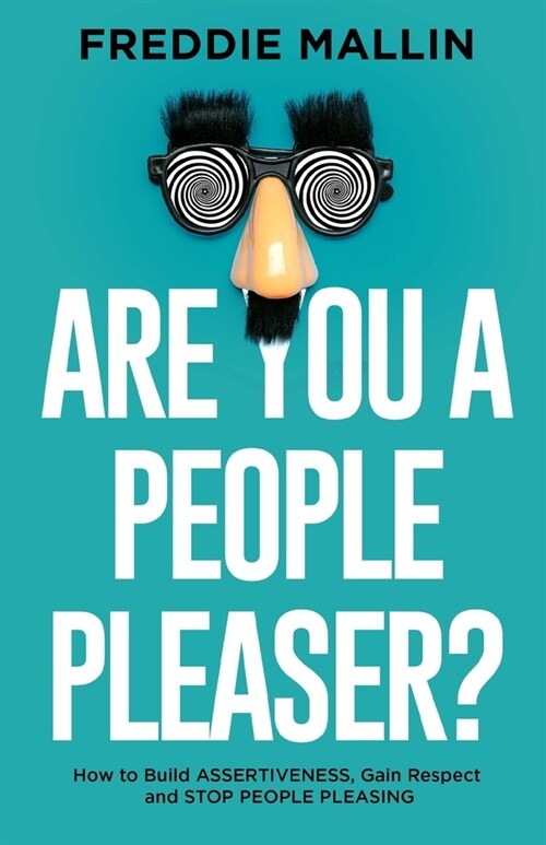 Are You a People-Pleaser?: How to Build Assertiveness, Gain Respect and Stop People-Pleasing (Paperback)