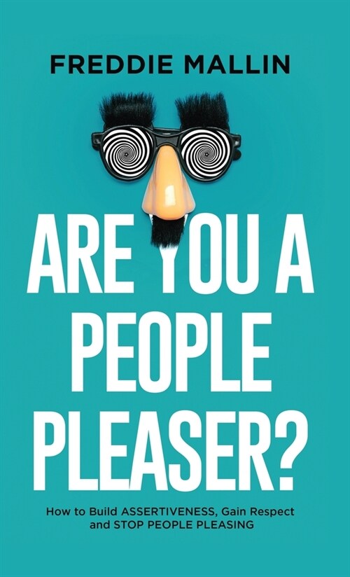 Are You a People-Pleaser?: How to Build Assertiveness, Gain Respect and Stop People-Pleasing (Hardcover)