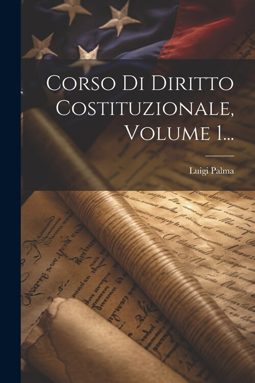 Corso Di Diritto Costituzionale, Volume 1... (Paperback)