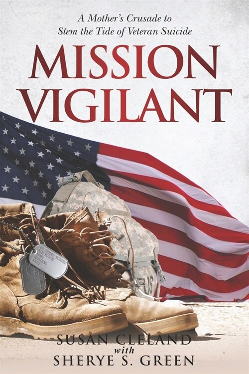 Mission Vigilant: A Mothers Crusade to Stem the Tide of Veteran Suicide (Paperback)