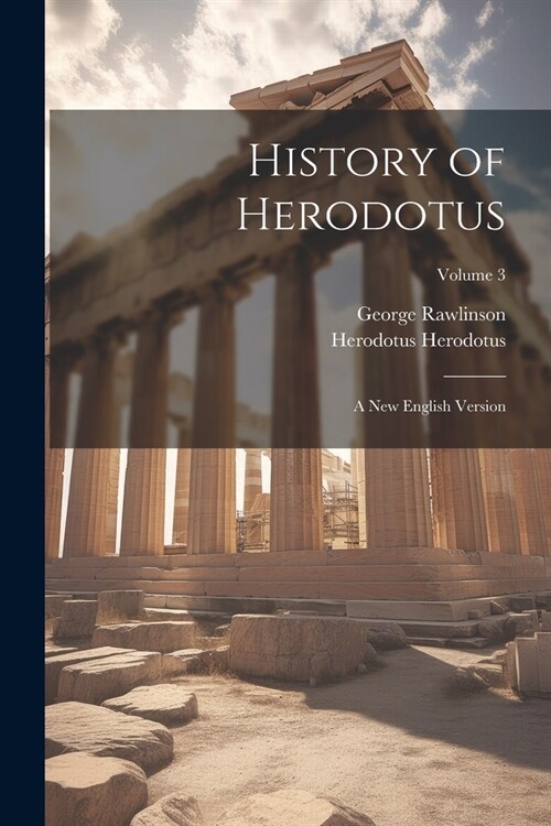 History of Herodotus: A new English Version; Volume 3 (Paperback)