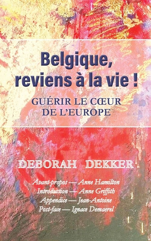 Belgique, reviens ?la vie ! Gu?ir le coeur de lEurope (Paperback)