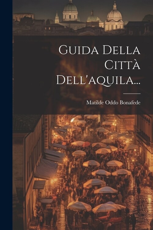 Guida Della Citt?Dellaquila... (Paperback)