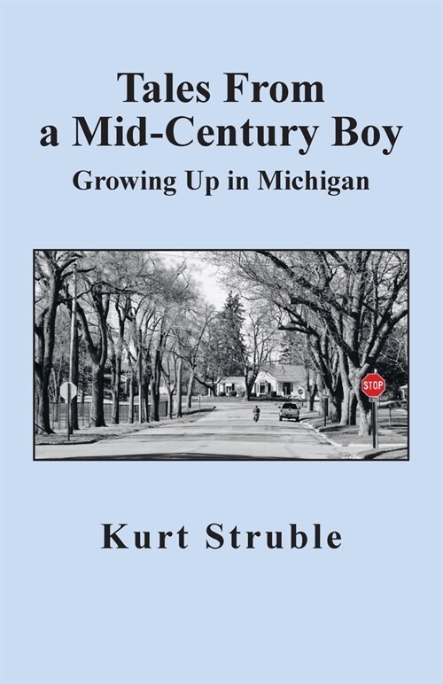 Tales From a Mid-Century Boy: Growing Up in Michigan (Paperback)