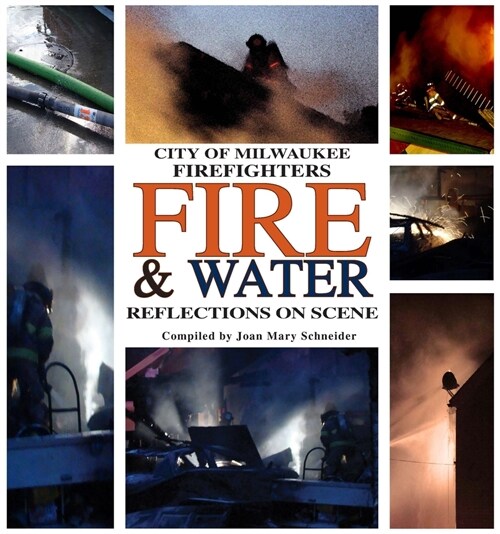 City of Milwaukee Firefighters Fire & Water: Reflections on Scene (Paperback)