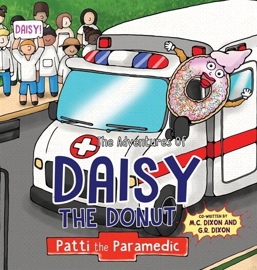 The Adventures of Daisy the Donut: Patti the Paramedic (Hardcover)