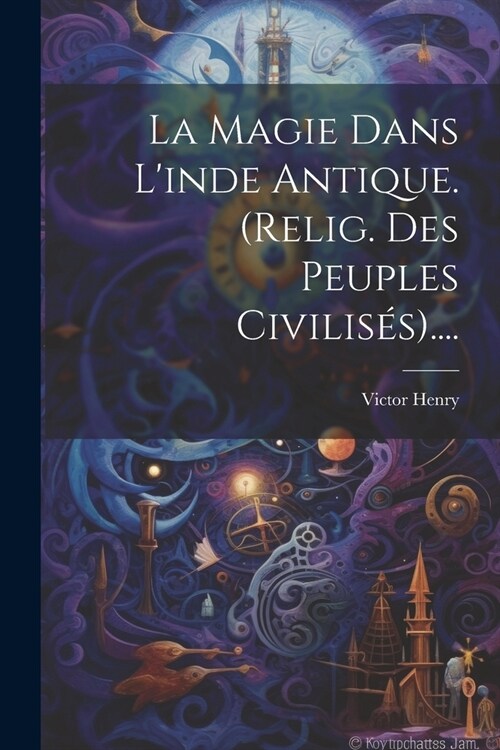 La Magie Dans Linde Antique. (relig. Des Peuples Civilis?).... (Paperback)