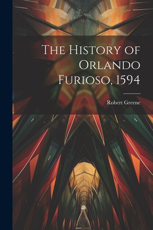 The History of Orlando Furioso, 1594 (Paperback)
