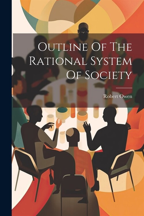 Outline Of The Rational System Of Society (Paperback)