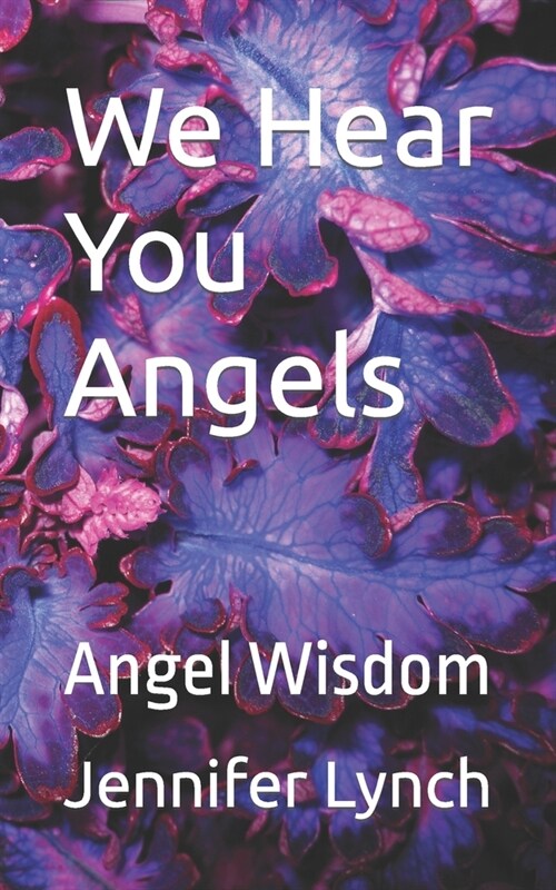 We Hear You Angels: Angel Wisdom (Paperback)