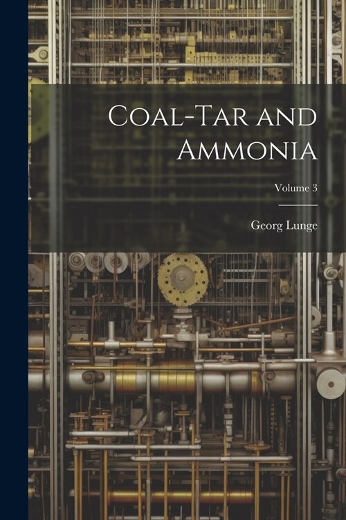 Coal-Tar and Ammonia; Volume 3 (Paperback)