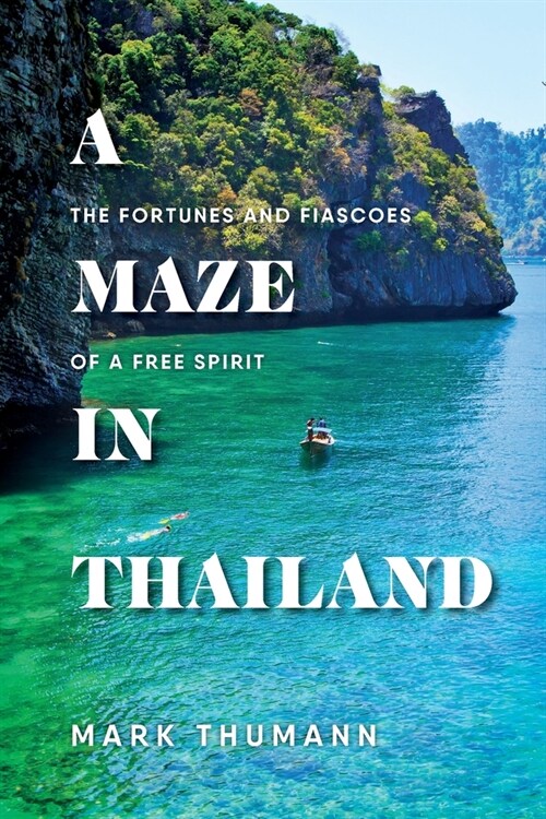 A Maze in Thailand: The Fortunes and Fiascoes of a Free Spirit (Paperback)