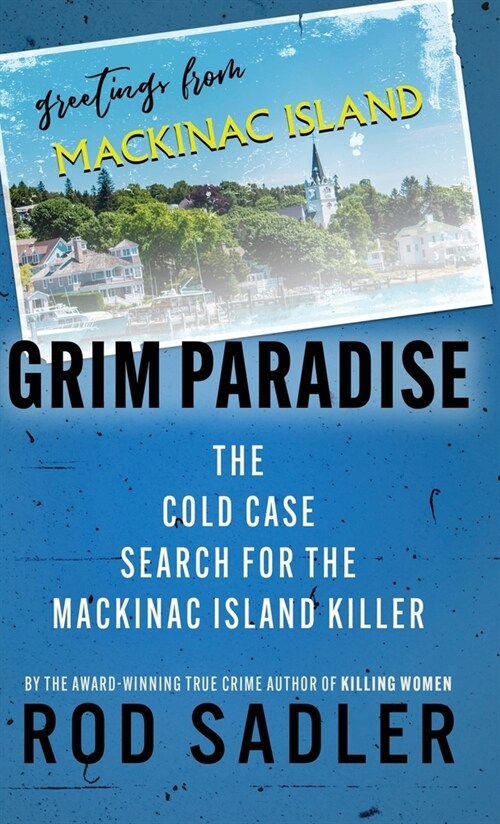 Grim Paradise: The Cold Case Search for the Mackinac Island Killer (Hardcover)