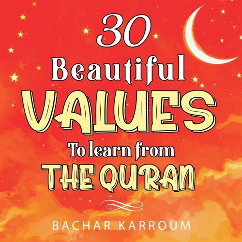 30 Beautiful Values to Learn From The Quran (Paperback)