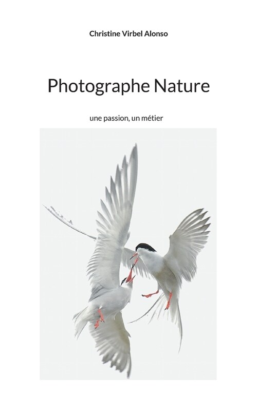 Photographe Nature: une passion, un m?ier (Paperback)