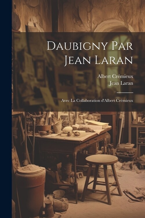 Daubigny par Jean Laran; avec la collaboration dAlbert Cr?ieux (Paperback)