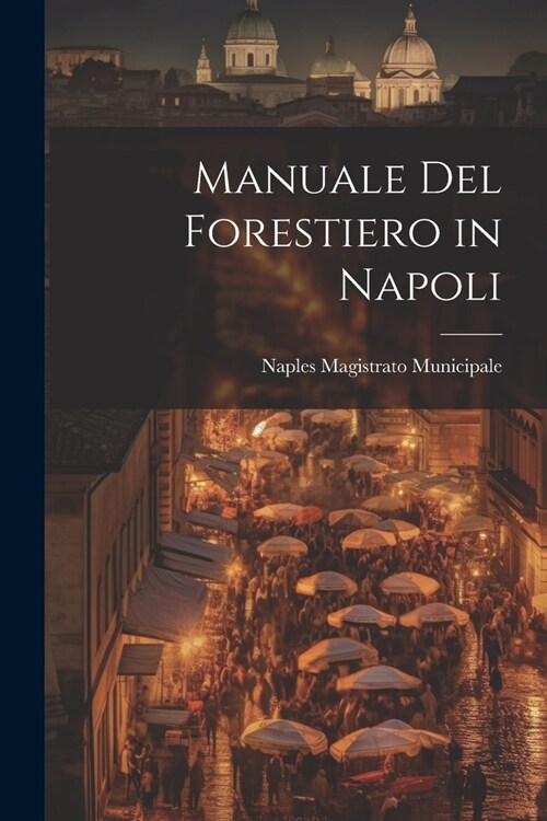 Manuale Del Forestiero in Napoli (Paperback)