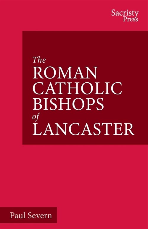 The Roman Catholic Bishops of Lancaster : Celebrating the Centenary 1924–2024 (Paperback)