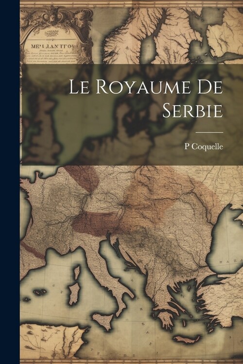 Le Royaume De Serbie (Paperback)